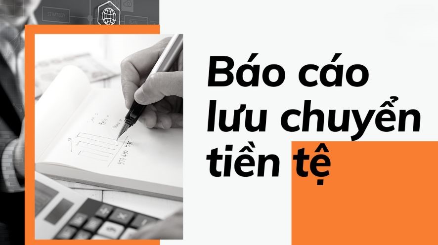 Hướng Dẫn Phân Tích Báo Cáo Lưu Chuyển Tiền Tệ
